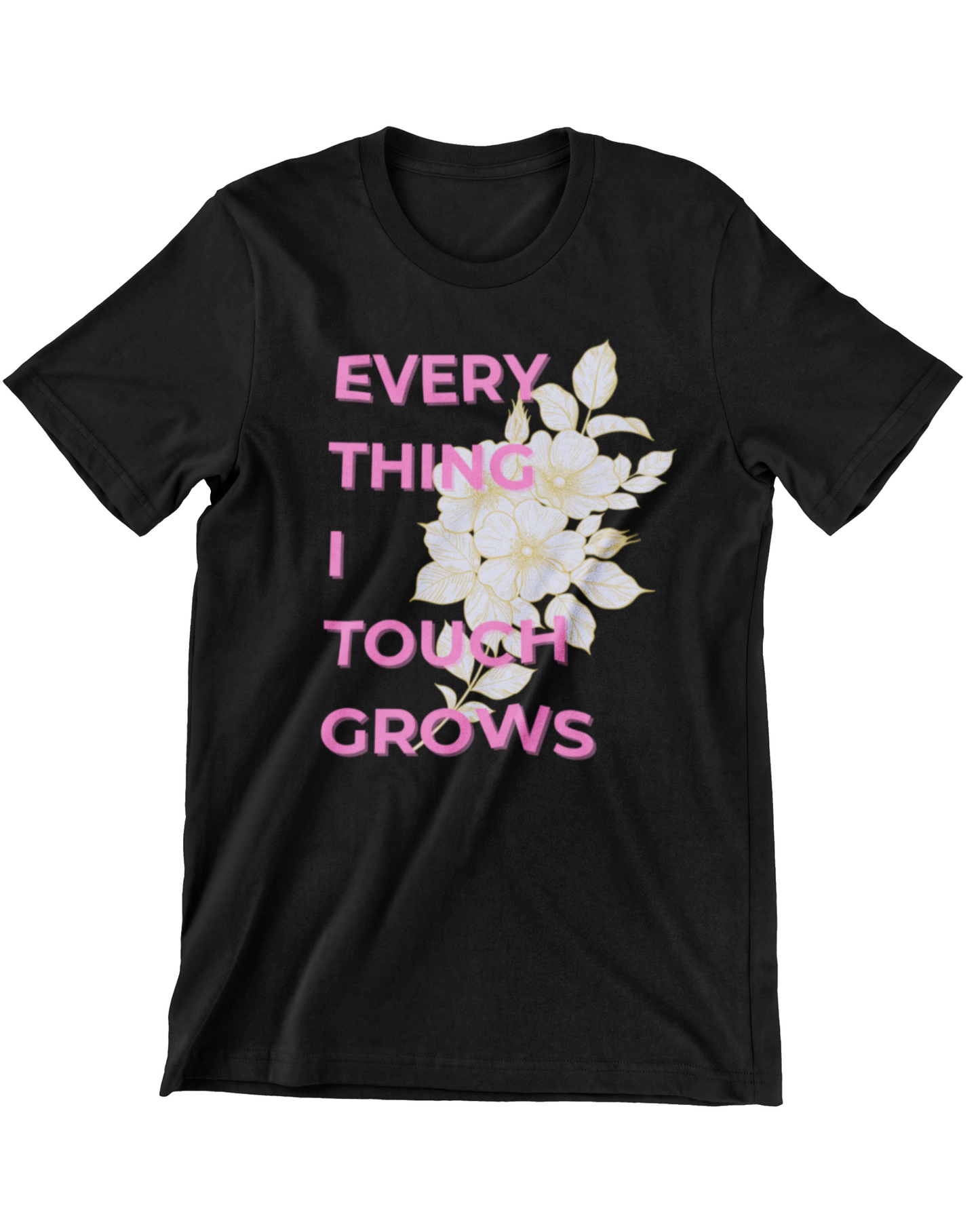Everything I Touch Grows