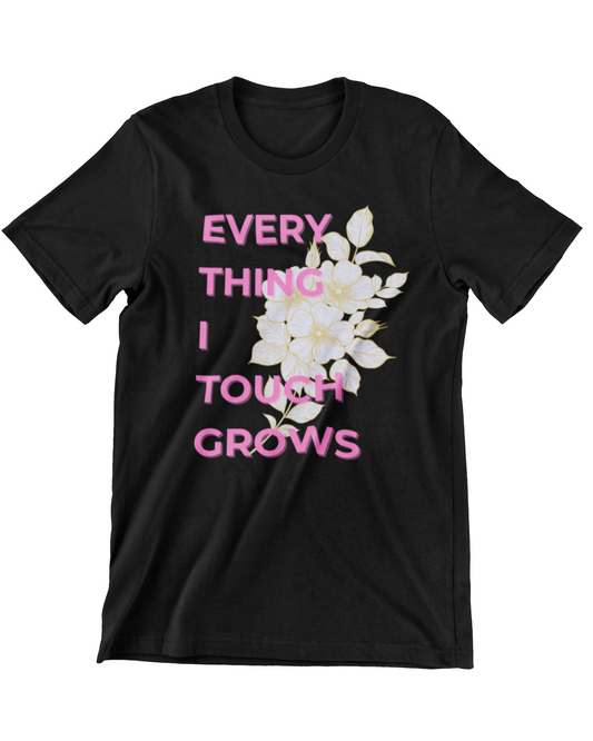 Everything I Touch Grows