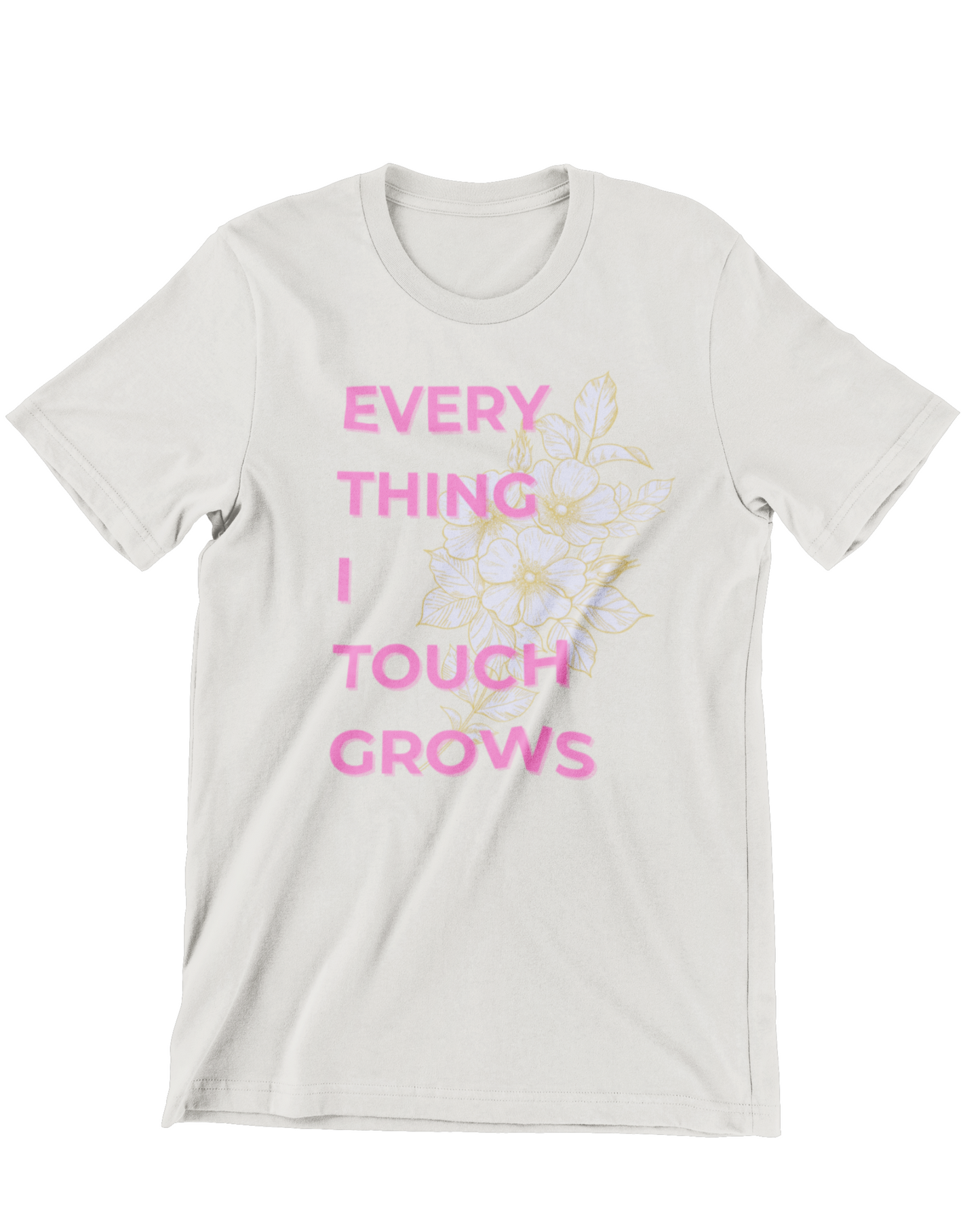 Everything I Touch Grows